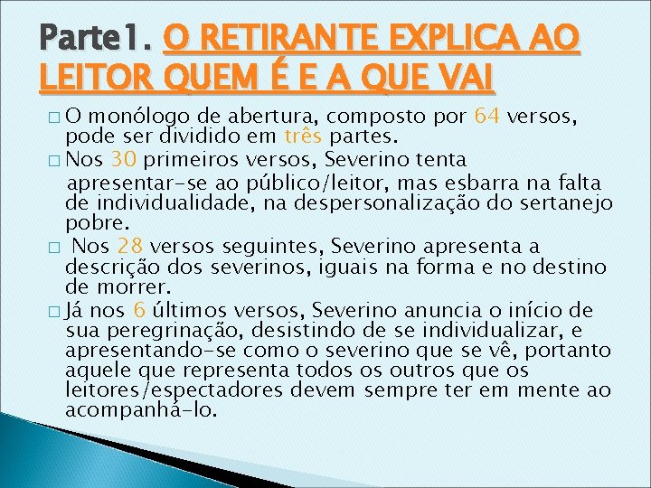 Parte 1. O RETIRANTE EXPLICA AO LEITOR QUEM É E A QUE VAI �O