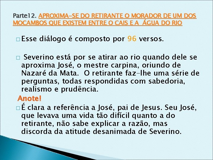 Parte 12. APROXIMA-SE DO RETIRANTE O MORADOR DE UM DOS MOCAMBOS QUE EXISTEM ENTRE