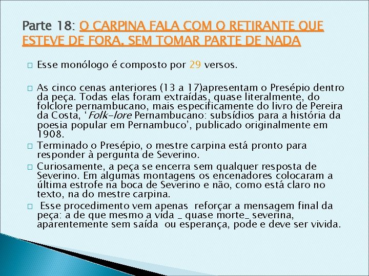 Parte 18: O CARPINA FALA COM O RETIRANTE QUE ESTEVE DE FORA, SEM TOMAR