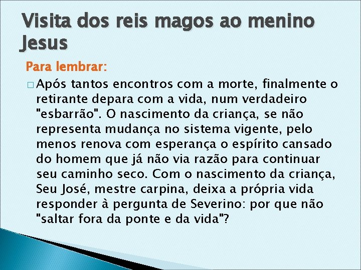 Visita dos reis magos ao menino Jesus Para lembrar: � Após tantos encontros com