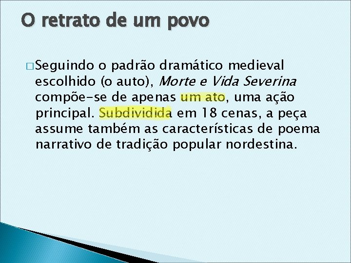 O retrato de um povo � Seguindo o padrão dramático medieval escolhido (o auto),