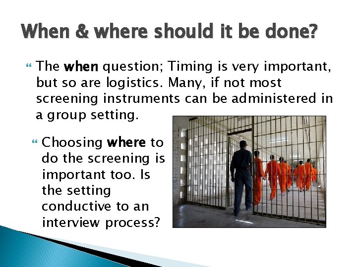 When & where should it be done? The when question; Timing is very important,