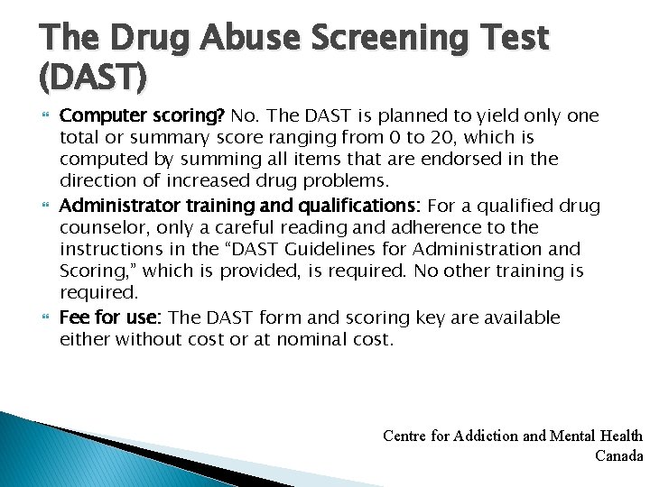 The Drug Abuse Screening Test (DAST) Computer scoring? No. The DAST is planned to