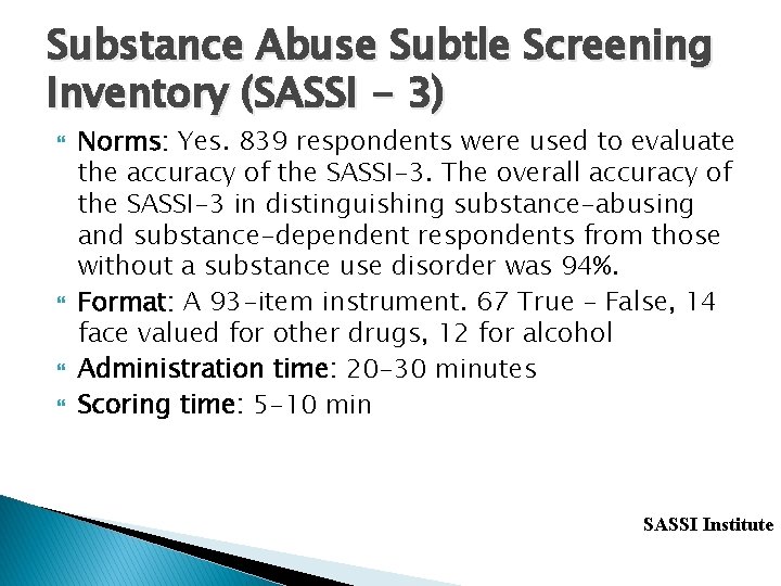 Substance Abuse Subtle Screening Inventory (SASSI - 3) Norms: Yes. 839 respondents were used