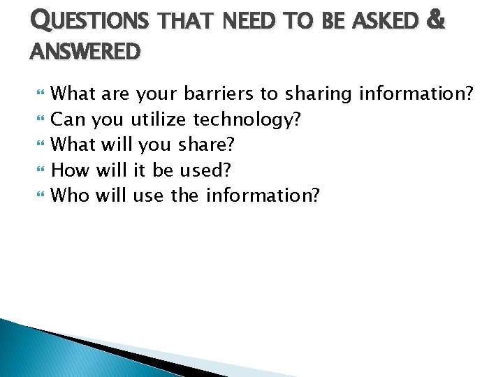 QUESTIONS THAT NEED TO BE ASKED & ANSWERED What are your barriers to sharing
