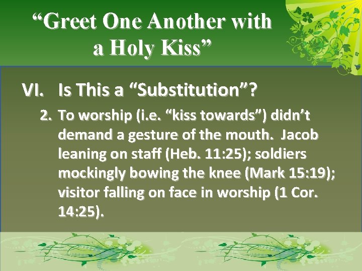 “Greet One Another with a Holy Kiss” VI. Is This a “Substitution”? 2. To
