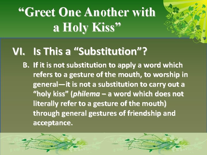 “Greet One Another with a Holy Kiss” VI. Is This a “Substitution”? B. If