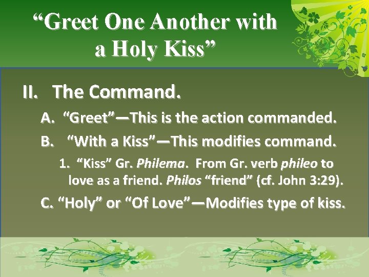 “Greet One Another with a Holy Kiss” II. The Command. A. “Greet”—This is the