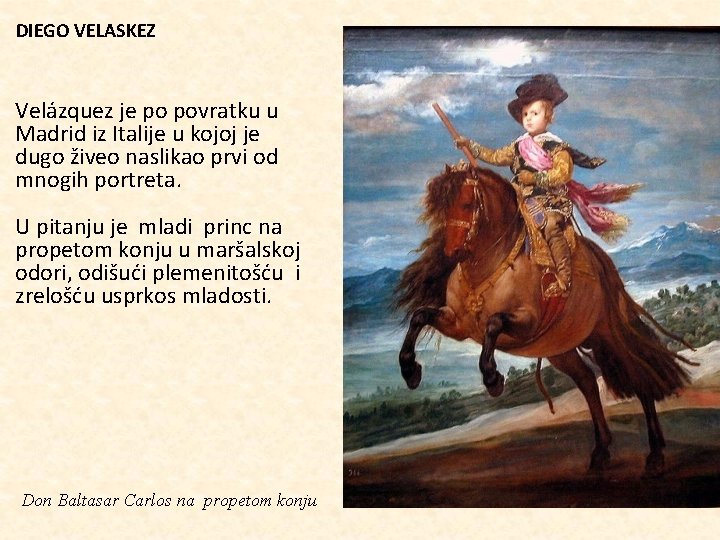DIEGO VELASKEZ Velázquez je po povratku u Madrid iz Italije u kojoj je dugo