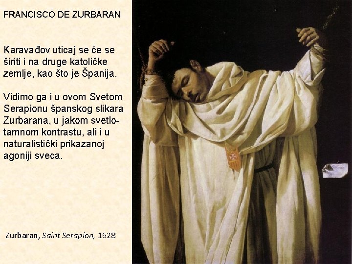 FRANCISCO DE ZURBARAN Karavađov uticaj se će se širiti i na druge katoličke zemlje,