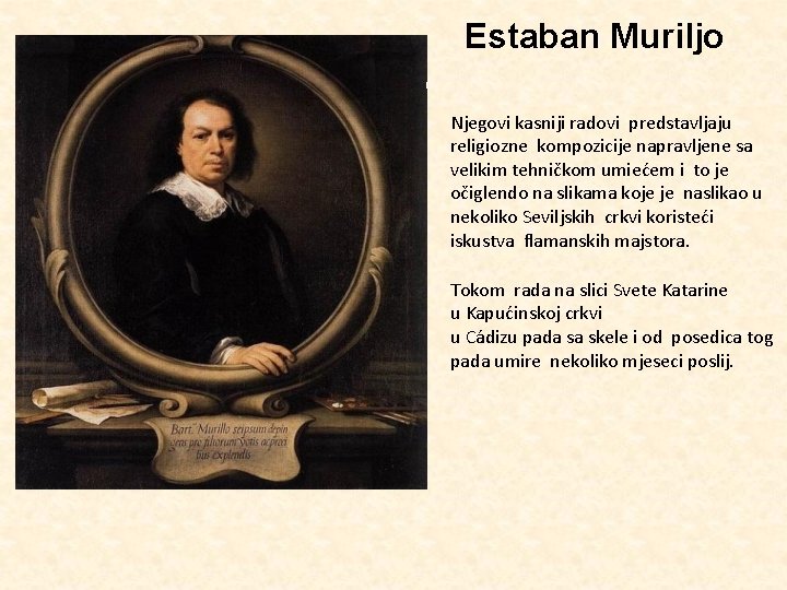Estaban Muriljo Njegovi kasniji radovi predstavljaju religiozne kompozicije napravljene sa velikim tehničkom umiećem i