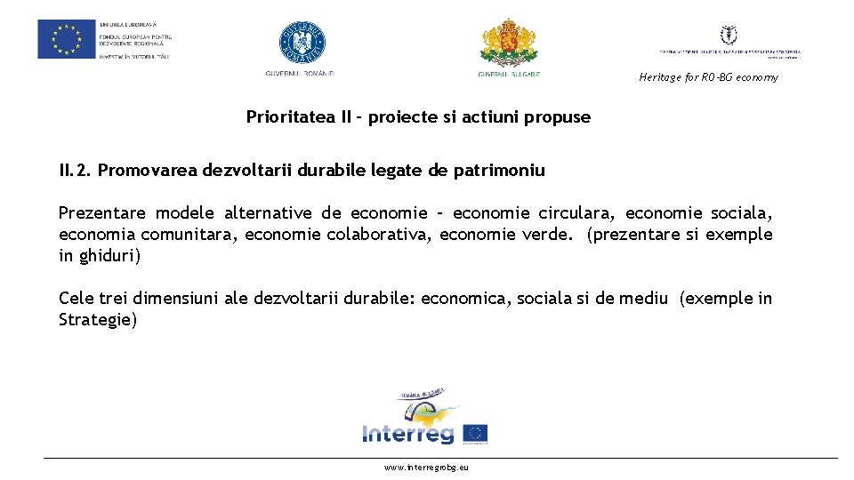  Heritage for RO-BG economy Prioritatea II - proiecte si actiuni propuse II. 2.