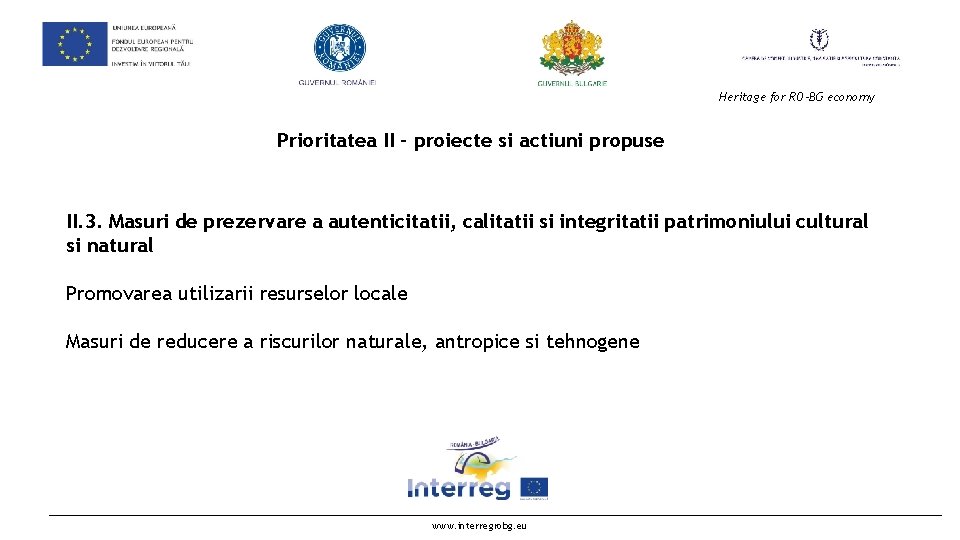  Heritage for RO-BG economy Prioritatea II - proiecte si actiuni propuse II. 3.