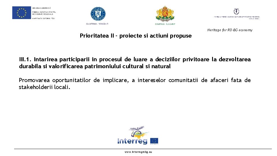  Heritage for RO-BG economy Prioritatea II - proiecte si actiuni propuse III. 1.