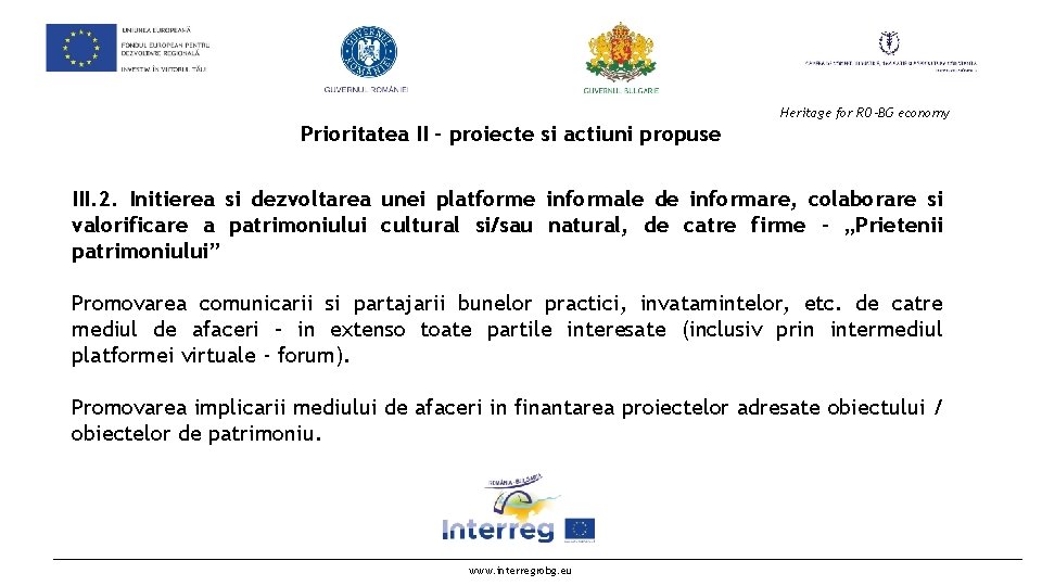  Heritage for RO-BG economy Prioritatea II - proiecte si actiuni propuse III. 2.