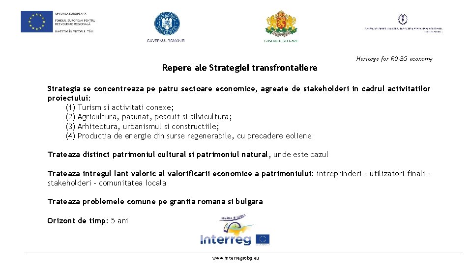  Heritage for RO-BG economy Repere ale Strategiei transfrontaliere Strategia se concentreaza pe patru