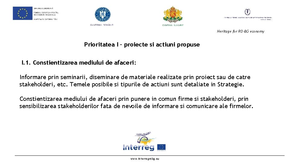  Heritage for RO-BG economy Prioritatea I - proiecte si actiuni propuse I. 1.