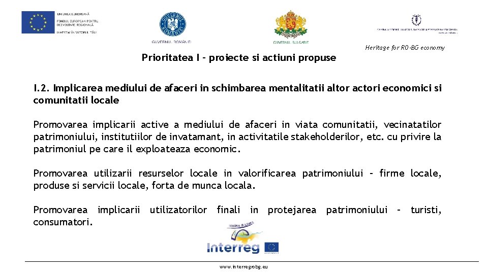  Heritage for RO-BG economy Prioritatea I - proiecte si actiuni propuse I. 2.