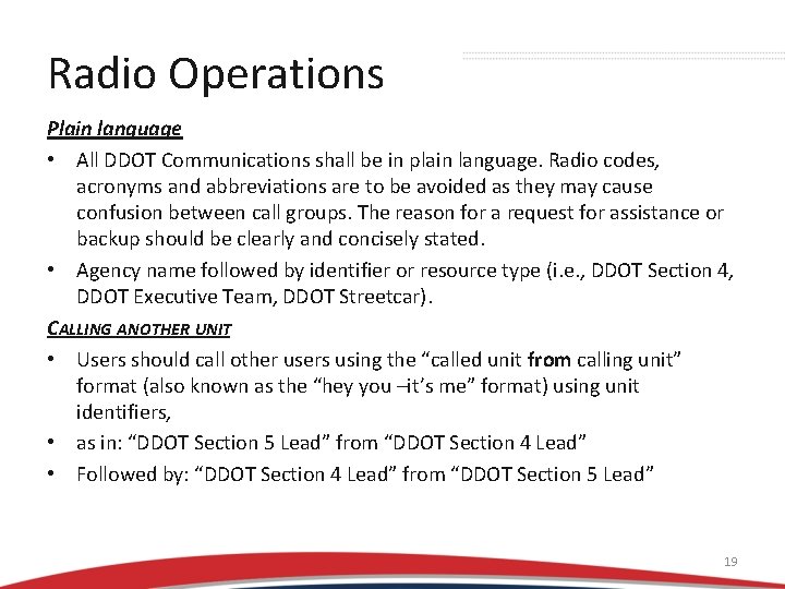 Radio Operations Plain language • All DDOT Communications shall be in plain language. Radio