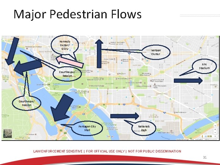 Major Pedestrian Flows Kennedy Center/ GWU Verizon Center RFK Stadium Courthouse/ Rosslyn Pentagon City