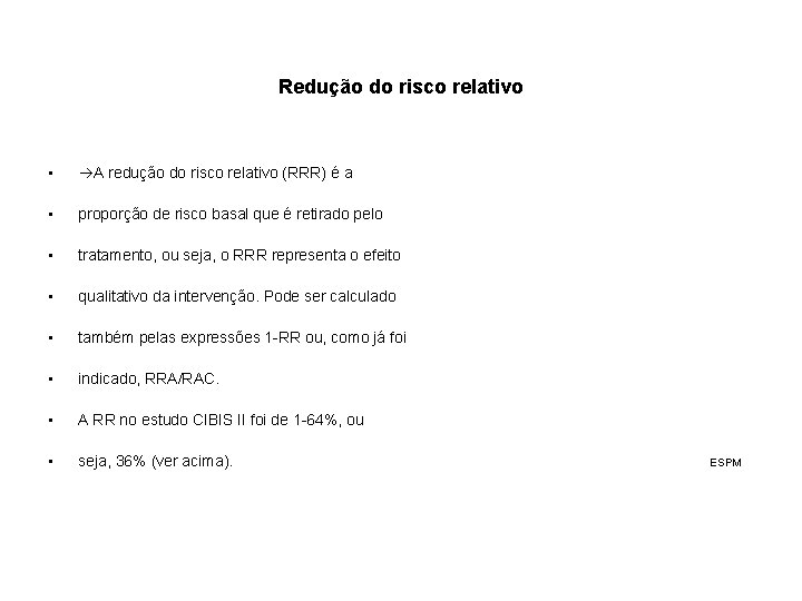 Redução do risco relativo • A redução do risco relativo (RRR) é a • Redução do risco relativo • A redução do risco relativo (RRR) é a •
