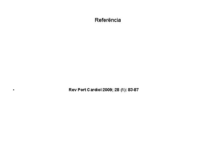 Referência • Rev Port Cardiol 2009; 28 (1): 83 -87 