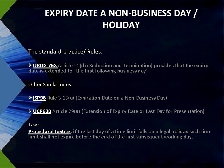 EXPIRY DATE A NON-BUSINESS DAY / HOLIDAY The standard practice/ Rules: ØURDG 758 Article