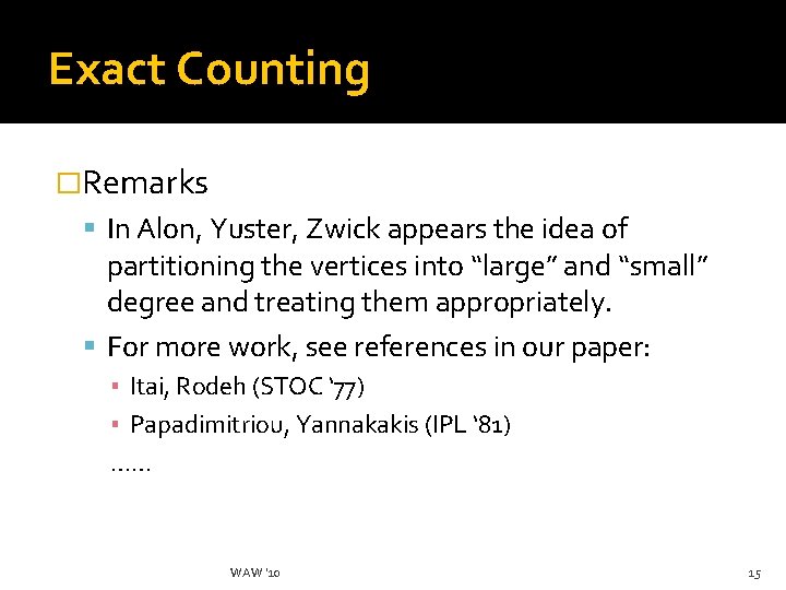 Exact Counting �Remarks In Alon, Yuster, Zwick appears the idea of partitioning the vertices