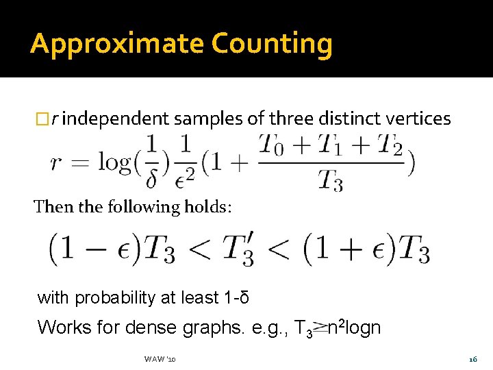 Approximate Counting �r independent samples of three distinct vertices Then the following holds: with