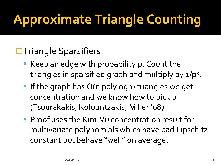 Approximate Triangle Counting �Triangle Sparsifiers Keep an edge with probability p. Count the triangles