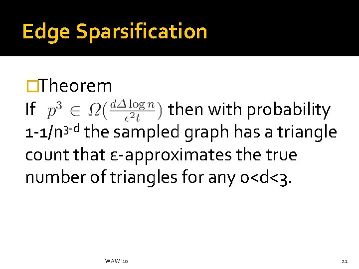 Edge Sparsification �Theorem If then with probability 1 -1/n 3 -d the sampled graph