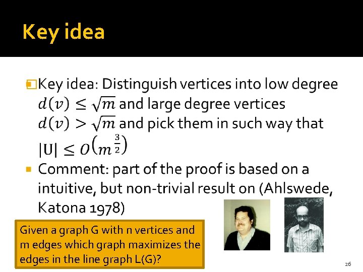 Key idea � Given a graph G with n vertices and m edges which