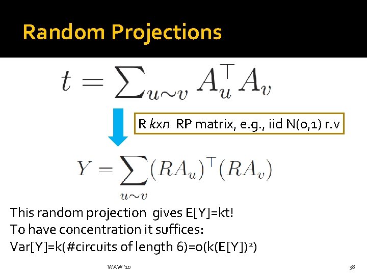 Random Projections R kxn RP matrix, e. g. , iid N(0, 1) r. v