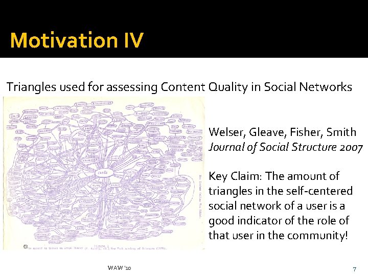 Motivation IV Triangles used for assessing Content Quality in Social Networks Welser, Gleave, Fisher,