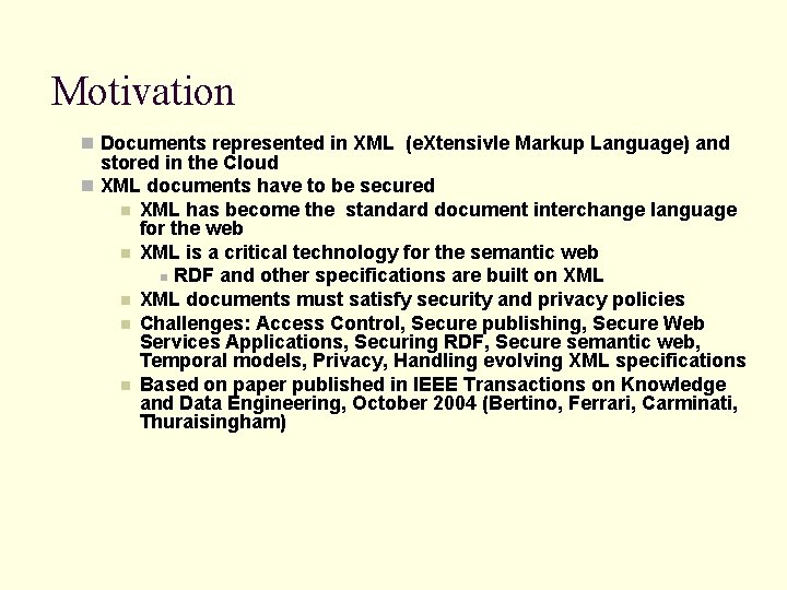 Motivation n Documents represented in XML (e. Xtensivle Markup Language) and stored in the