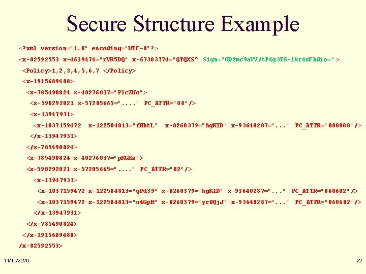 Secure Structure Example <? xml version="1. 0" encoding="UTF-8"? > <x-82592553 x-4639474="r. VR 5 DQ"