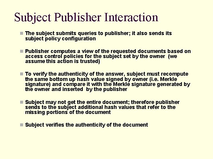 Subject Publisher Interaction n The subject submits queries to publisher; it also sends its