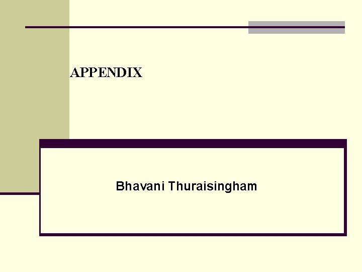 APPENDIX Bhavani Thuraisingham 