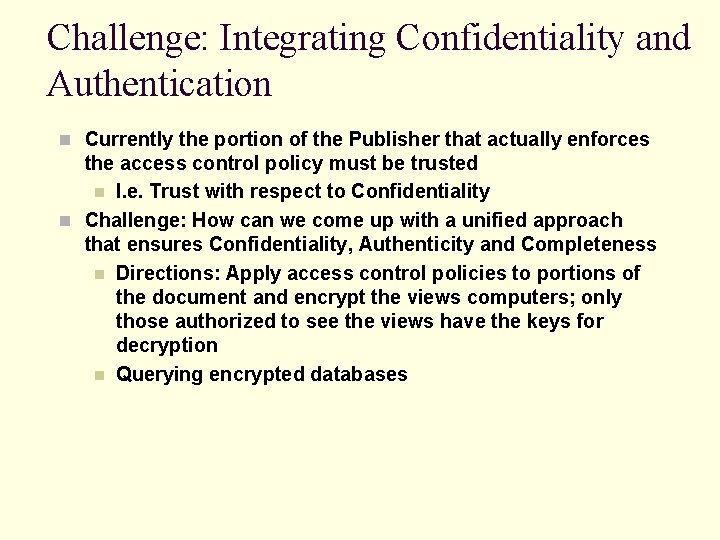 Challenge: Integrating Confidentiality and Authentication n Currently the portion of the Publisher that actually