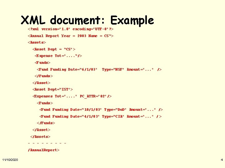 XML document: Example <? xml version="1. 0" encoding="UTF-8"? > <Annual Report Year = 2003