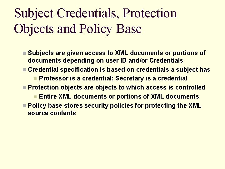 Subject Credentials, Protection Objects and Policy Base n Subjects are given access to XML