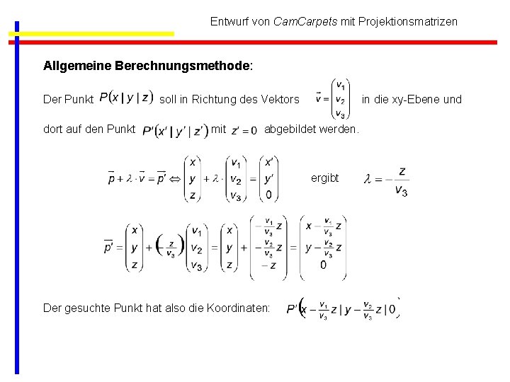 Entwurf von Cam. Carpets mit Projektionsmatrizen Allgemeine Berechnungsmethode: Der Punkt dort auf den Punkt