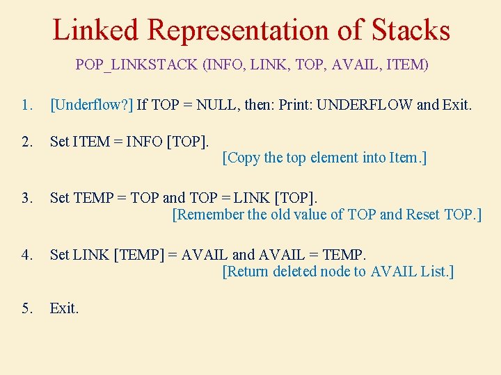 Linked Representation of Stacks POP_LINKSTACK (INFO, LINK, TOP, AVAIL, ITEM) 1. [Underflow? ] If
