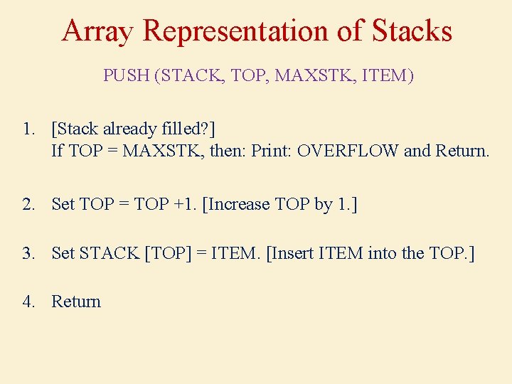 Array Representation of Stacks PUSH (STACK, TOP, MAXSTK, ITEM) 1. [Stack already filled? ]