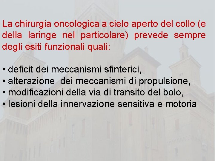 La chirurgia oncologica a cielo aperto del collo (e della laringe nel particolare) prevede