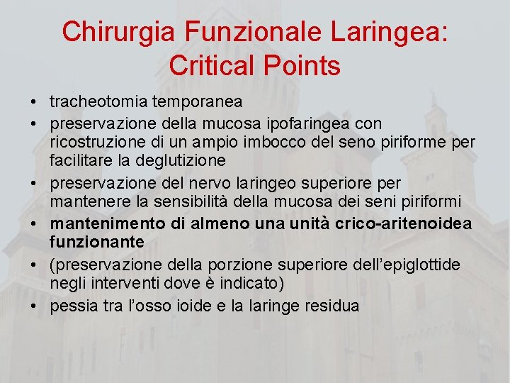 Chirurgia Funzionale Laringea: Critical Points • tracheotomia temporanea • preservazione della mucosa ipofaringea con