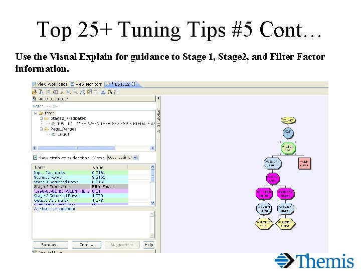 Top 25+ Tuning Tips #5 Cont… Use the Visual Explain for guidance to Stage