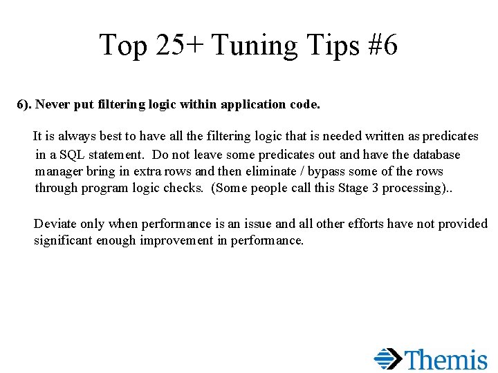 Top 25+ Tuning Tips #6 6). Never put filtering logic within application code. It