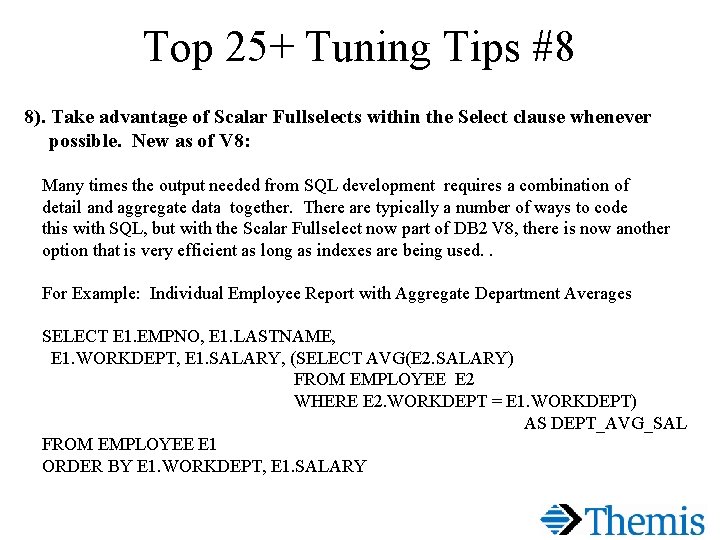 Top 25+ Tuning Tips #8 8). Take advantage of Scalar Fullselects within the Select