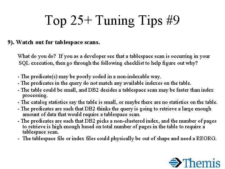 Top 25+ Tuning Tips #9 9). Watch out for tablespace scans. What do you